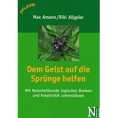 Dem Geist auf die Spr�nge helfen: Mit Naturheilkunde logisches Denken und Kreativit�t unterst�tzen