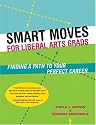 Smart Moves for Liberal Arts Grads: Finding a Path to Your Perfect Career