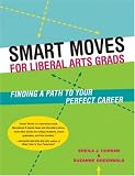 Smart Moves for Liberal Arts Grads: Finding a Path to Your Perfect Career