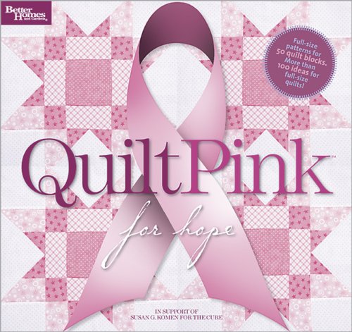 Quilt Pink for Hope (Better Homes & Gardens Crafts) Quilt Pink for Hope (Better Homes & Gardens Crafts)