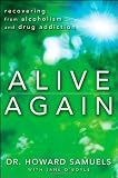 Alive Again: Recovering from Alcoholism and Drug Addiction
