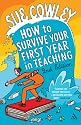 How to Survive Your First Year in Teaching 2nd Edition