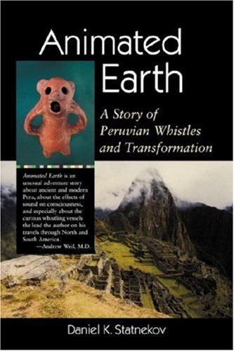 Animated Earth: A Story of Peruvian Whistles and Transformation