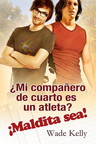 Â¿Mi compaÃ±ero de cuarto es un atleta? Â¡Maldita sea! (Spanish Edition)