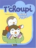 T'CHOUPI AIME PAPA