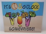 It's 5 o'clock...Somewhere - Funny Tin Sign