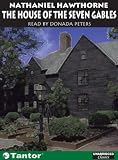 The House of the Seven Gables (Unabridged Classics in Audio)