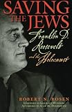 Saving the Jews: Franklin D. Roosevelt and the Holocaust
