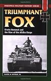 Portada de Triumphant Fox: Erwin Rommel and the Rise of the Afrika Korps (Stackpole Military History)