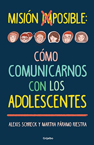 Misión imposible: cómo comunicarnos con los adolescentes (Spanish Edition)