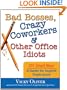 Bad Bosses, Crazy Coworkers & Other Office Idiots: 201 Smart Ways to Handle the Toughest People Issues
