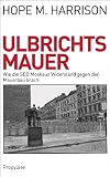 Ulbrichts Mauer: Wie die SED Moskaus Widerstand gegen den Mauerbau brach - Hope M. Harrison