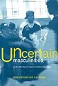 Uncertain Masculinities: Youth, Ethnicity and Class in Contemporary Britain