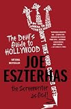 The Devil`s Guide to Hollywood: The Screenwriter as God!