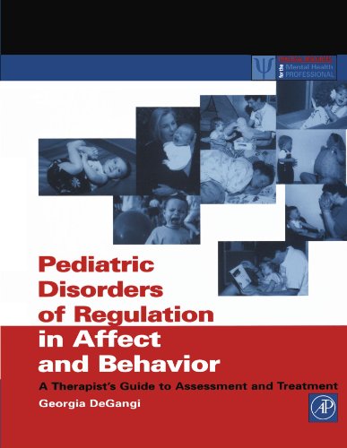 Pediatric Disorders of Regulation in Affect and Behavior: A Therapist's Guide to Assessment and Treatment (Practical Resources for the Mental Health Professional)