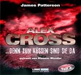 Produkt-Bild: ...denn zum K&uuml;ssen sind sie da: Alex Cross-Reihe - Teil 2.