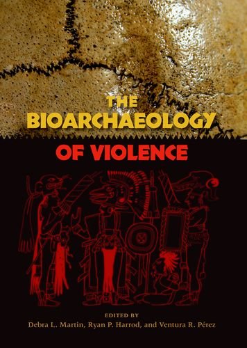 The Bioarchaeology of Violence (Bioarchaeological Interpretations of the Human Past: Local, Regional, and Global)From Brand: University