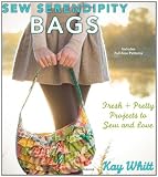 Sew Serendipity Bags: Fresh and Pretty Projects to Sew and Love