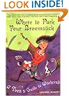 Where to Park Your Broomstick: A Teen's Guide to Witchcraft
