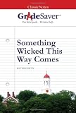 GradeSaver(tm) ClassicNotes Something Wicked This Way Comes