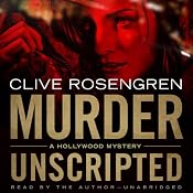 Murder Unscripted: A Hollywood Mystery | [Clive Rosengren]