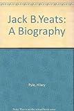 Jack B. Yeats : a biography