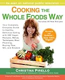 Cooking the Whole Foods Way: Your Complete, Everyday Guide to Healthy, Delicious Eating with 500 VeganRecipes, Menus, Techniques, Meal Planning, Buying ... Meal Planning, Buying Tips, Wit, and Wisdom