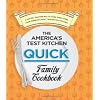 The America's Test Kitchen Quick Family Cookbook: A Faster, Smarter Way to Cook Everything from America's Most Trusted Test Kitchen