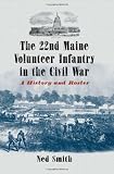 The 22nd Maine Volunteer Infantry in the Civil War: A History and Roster