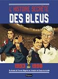 acheter livre occasion Lhistoires secrètes des bleus, 1993-1998 : Du drame de France-Bulgarie au triomphe en Coupe du monde