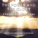Power & The Glory: Choral Masterpieces
