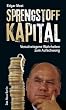 Sprengstoff Kapital - Verschwiegene Wahrheiten zum Aufschwung
