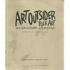 ART OUTSIDER ET FOLK ART: Des Collections de Chicago / OUTSIDER AND FOLK ART: The Chicago Collections
