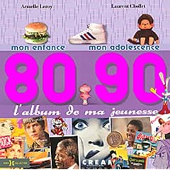L'album de ma jeunesse 80-90 : Mon enfance; mon adolescence