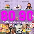 L'album de ma jeunesse 80-90 : Mon enfance; mon adolescence