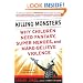Killing Monsters: Why Children Need Fantasy, Super Heroes, and Make-Believe Violence