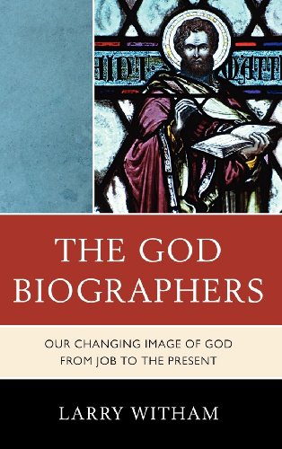 The God Biographers: Our Changing Image of God from Job to the Present