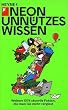 Unn�tzes Wissen 2: Weitere 1374 skurrile Fakten, die man nie mehr vergisst