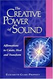 The Creative Power of Sound: Affirmations to Create, Heal and Transform (Pocket Guides to Practical Spirituality)