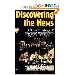 Discovering The News: A Social History Of American Newspapers