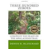 Three Hundred Zeroes: Lessons of the heart on the Appalachian Trail.