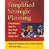 Simplified Strategic Planning: The No-Nonsense Guide for Busy People Who Want Results Fast