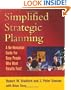 Simplified Strategic Planning: The No-Nonsense Guide for Busy People Who Want Results Fast