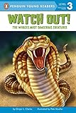 Watch Out!: The World's Most Dangerous Creatures (Penguin Young Readers, Level 3)