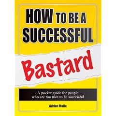 How to Be a Successful Bastard