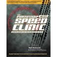 The Photoshop CS2 Speed Clinic: Automating Photoshop to Get Twice the Work Done in Half the Time