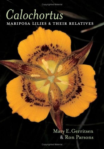 Calochortus: Mariposa Lilies & Their Relatives