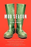 Mud Season: How One Woman's Dream of Moving to Vermont, Raising Children, Chickens and Sheep, and Running the Old Country Store Pretty Much Led to One Calamity After Another