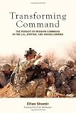 Transforming Command: The Pursuit of Mission Command in the U.S., British, and Israeli Armies