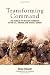 Transforming Command: The Pursuit of Mission Command in the U.S., British and Israeli Armies